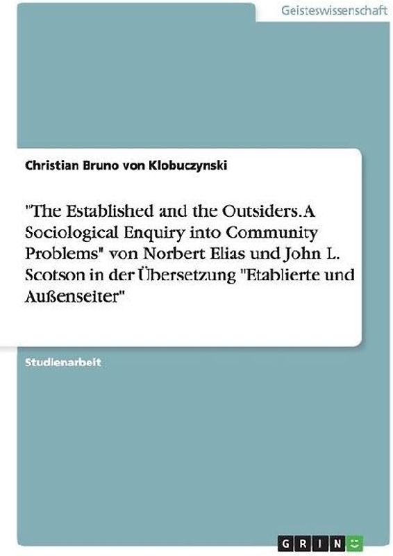 "The Established and the Outsiders. A Sociological Enquiry into Community Problems" von Norbert Elias und John L. Scotson in der Übersetzung "Etablierte und Außenseiter"