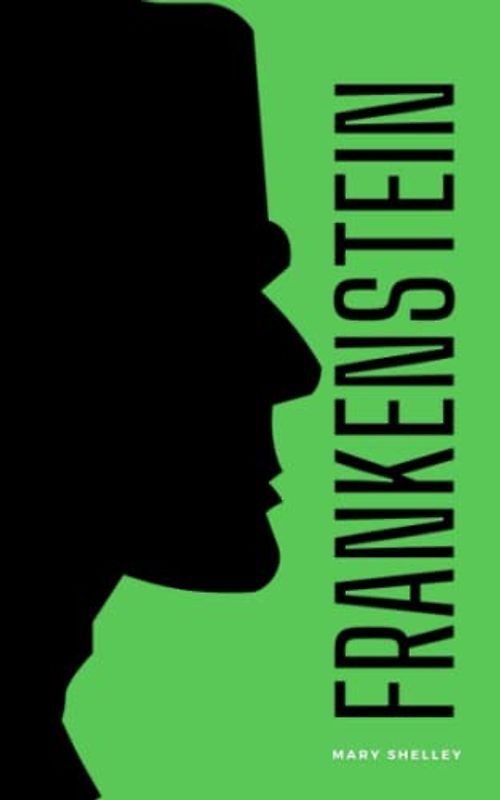 Frankenstein: The 1818 Gothic Horror Novel (Annotated)