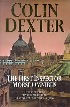 The First Inspector Morse Omnibus: The Dead of Jericho, Service of All the Dead, the Silent World of Nicholas Quinn: Dead of Jericho, Service of All the Dead, Silent World of Nicholas Quinn