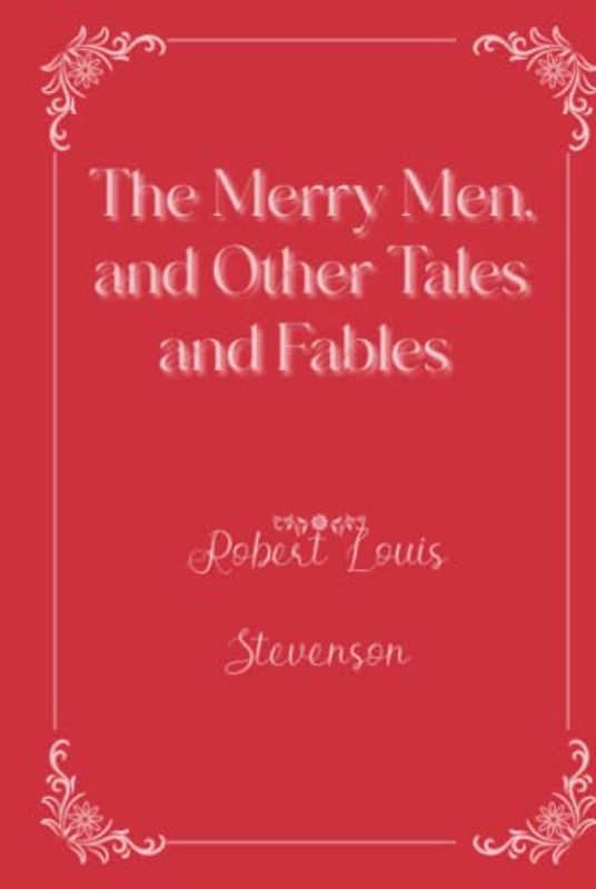 The Merry Men, and Other Tales and Fables: Eleganse Edition