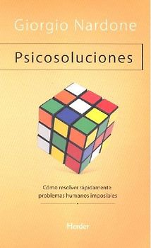 Psicosoluciones : cómo resolver rápidamente problemas humanos complicados