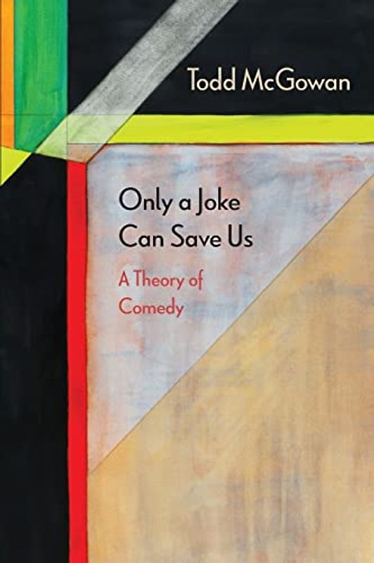 Only a Joke Can Save Us: A Theory of Comedy (Diaeresis)