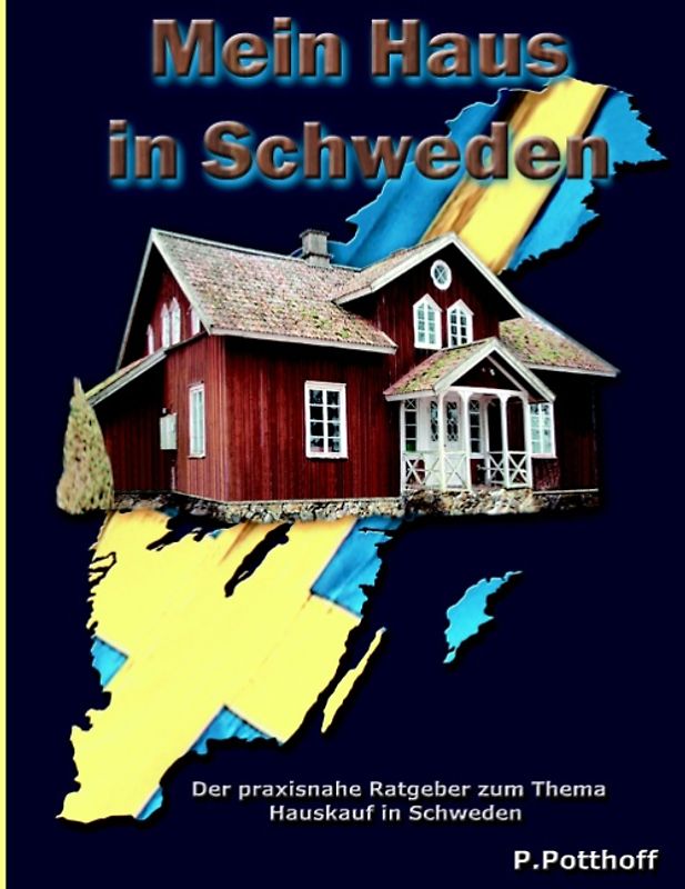 Mein Haus in Schweden. Der praxisnahe Ratgeber zum Thema Hauskauf in Schweden