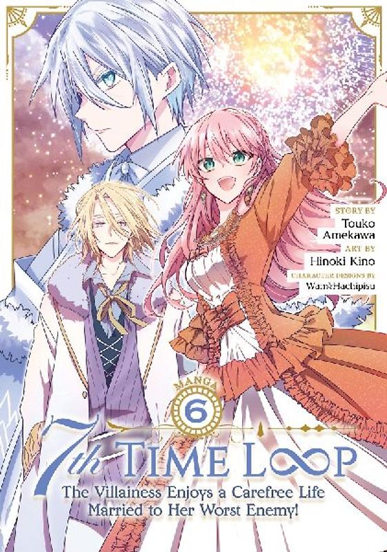 7th Time Loop: The Villainess Enjoys a Carefree Life Married to Her Worst Enemy! (Manga) Vol. 6