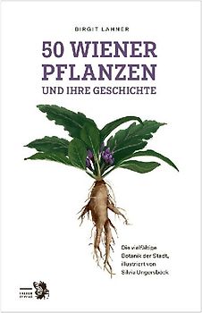 50 Wiener Pflanzen und ihre Geschichte