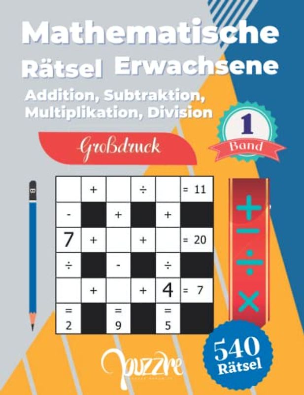 Mathematische Rätsel Erwachsene - Addition, Subtraktion, Multiplikation, Division - Großdruck band 1: Denksport Rätselbuch Mathematik
