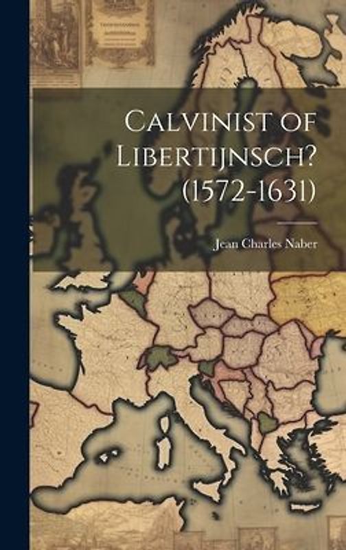 Calvinist of Libertijnsch? (1572-1631)