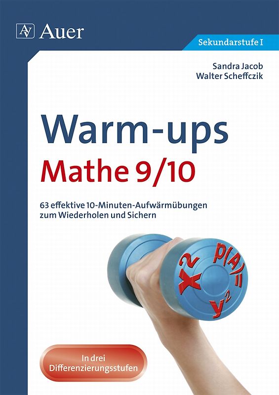Warm-ups Mathe 9/10. 63 effektive 10-Minuten-Aufwärmübungen zum Wiederholen und Sichern (9. und 10. Klasse)