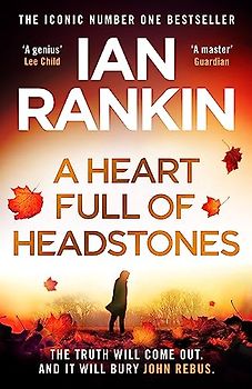 A Heart Full of Headstones: The Gripping New Must-Read Thriller from the No.1 Bestseller Ian Rankin