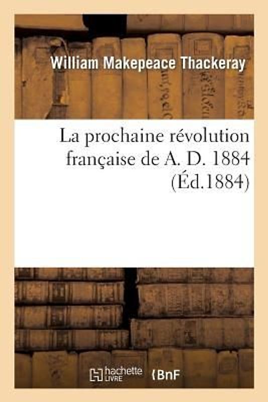 La Prochaine Révolution Française de A. D. 1884