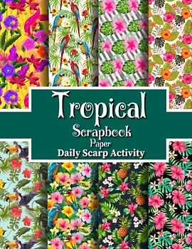 Tropical Scrapbook Paper Seamless Floral Pattern: Palm Leaves Double Sided Decorative Craft Paper for DIY Cards Making, Gift Wrapping, Scrapbooking ... Projects (Summer Style) Paper Size 8.5 "x 11"