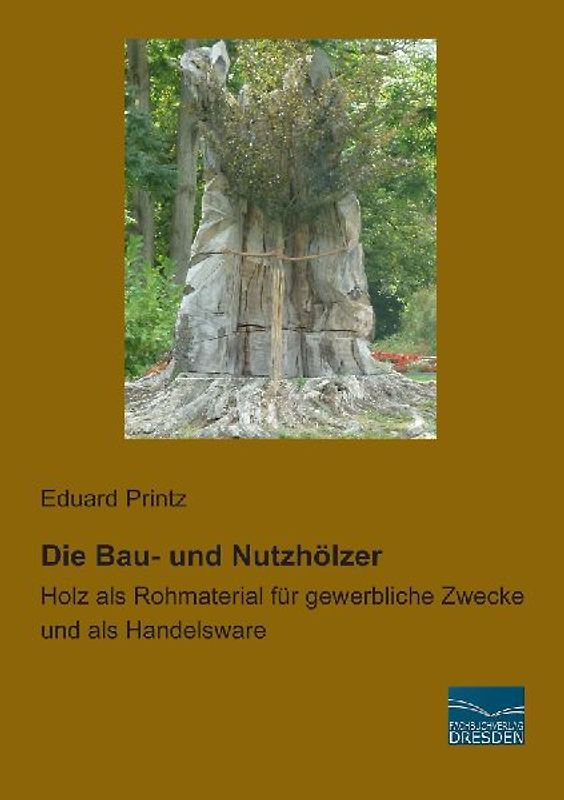 Die Bau- und Nutzhölzer
