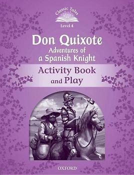 Classic Tales 4. Don Quixote. Activity Book and Play (Classic Tales Second Edition)