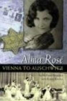 Alma Rose: Vienna to Auschwitz - Richard Newman [Paperback]
