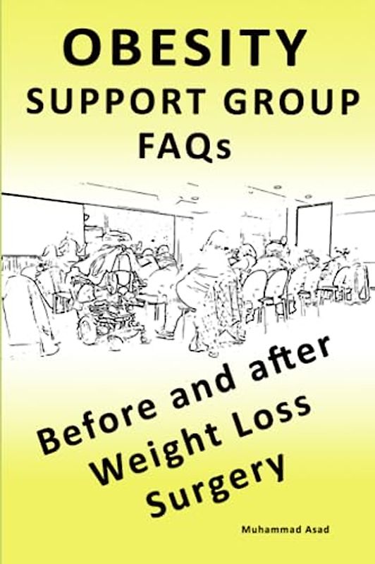 OBESITY SUPPORT GROUP FAQs: BEFORE AND AFTER WEIGHT LOSS SURGERY