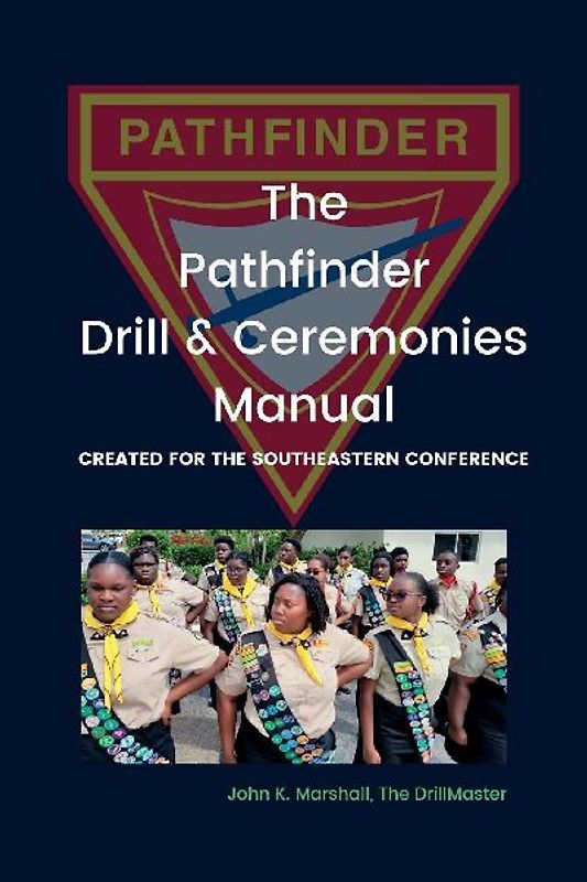 The Pathfinder Drill and Ceremonies Manual