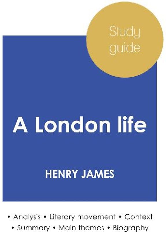 Study guide A London life by Henry James (in-depth literary analysis and complete summary)