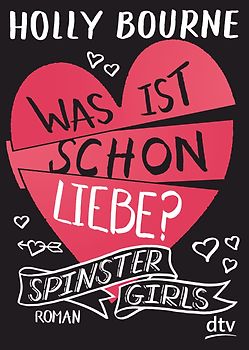Spinster Girls – Was ist schon Liebe?