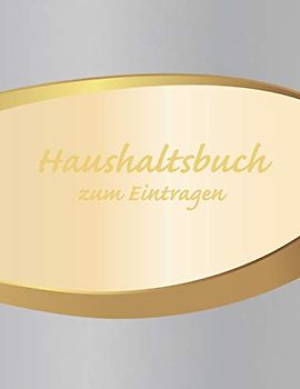 Haushaltsbuch zum Eintragen: Übersichtlicher Haushaltsplaner für Paare, WGs & Singles im A4 Fomat zum Eintragen Ausgaben. Geld Sparen durch einfache Übersicht aller Ausgaben. Design Silberverlauf