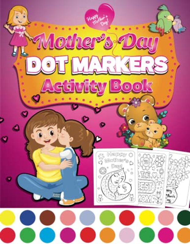 Mother's Day Dot Markers Activity Book: 35 illustration of coloring page | Big Guided Dots | Gift For Mom | Perfect Mothers Day Gift | Kindergarten & Preschool Activities | Kids & Toddlers Ages 2+