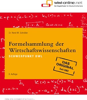 Formelsammlung der Wirtschaftswissenschaften. Schwerpunkt BWL