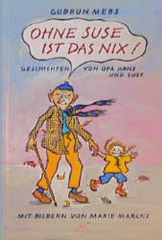 Ohne Suse ist das nix!. Geschichten von Opa Hans und Suse