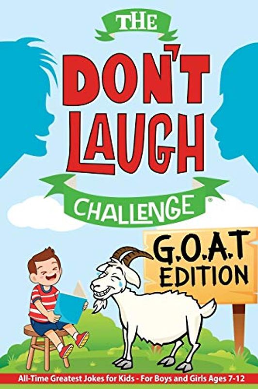 The Don't Laugh Challenge - G.O.A.T. Edition: All-Time Greatest Jokes for Kids - For Boys and Girls Ages 7-12 Years Old (Gift of Giggles, Band 2)