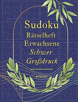 Sudoku Rätselheft Erwachsene Schwer Großdruck: Rätselbuch Logical - Denkspiel Rätsel