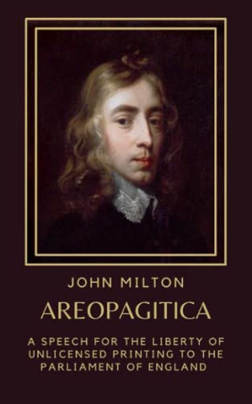 Areopagitica: A Speech For The Liberty Of Unlicensed Printing To The Parliament Of England (Annotated)
