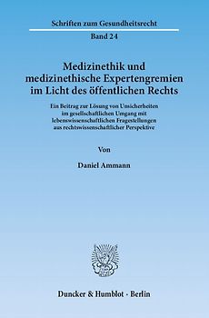 Medizinethik und medizinethische Expertengremien im Licht des öffentlichen Rechts.