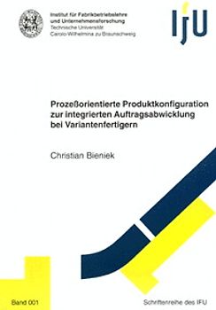 Prozeßorientierte Produktkonfiguration zur integrierten Auftragsabwicklung bei Variantenfertigern