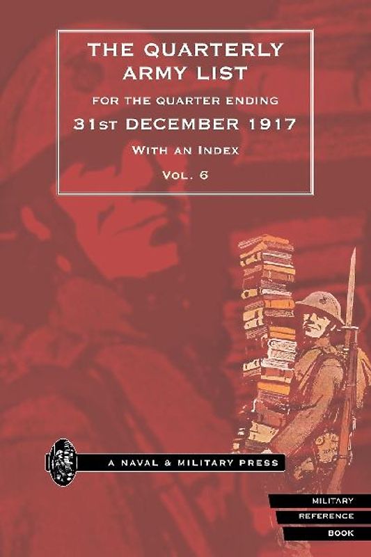 QUARTERLY ARMY LIST FOR THE QUARTER ENDING 31st DECEMBER 1917 Volume 6