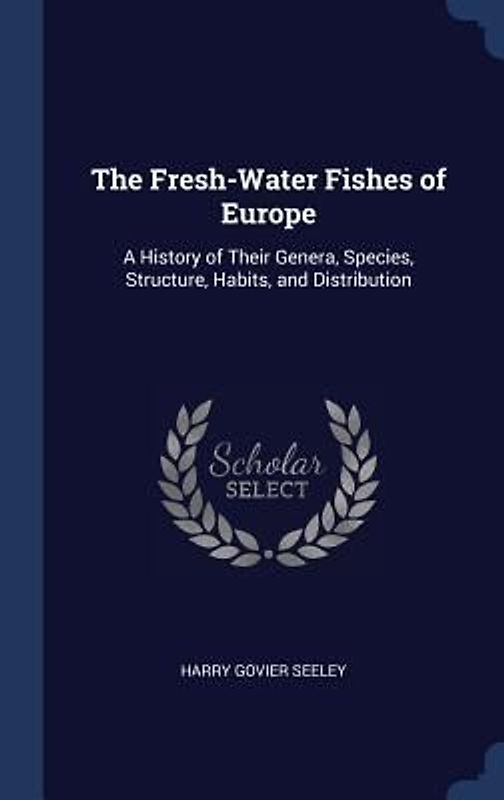 The Fresh-Water Fishes of Europe