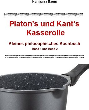 Platon's und Kant's Kasserolle