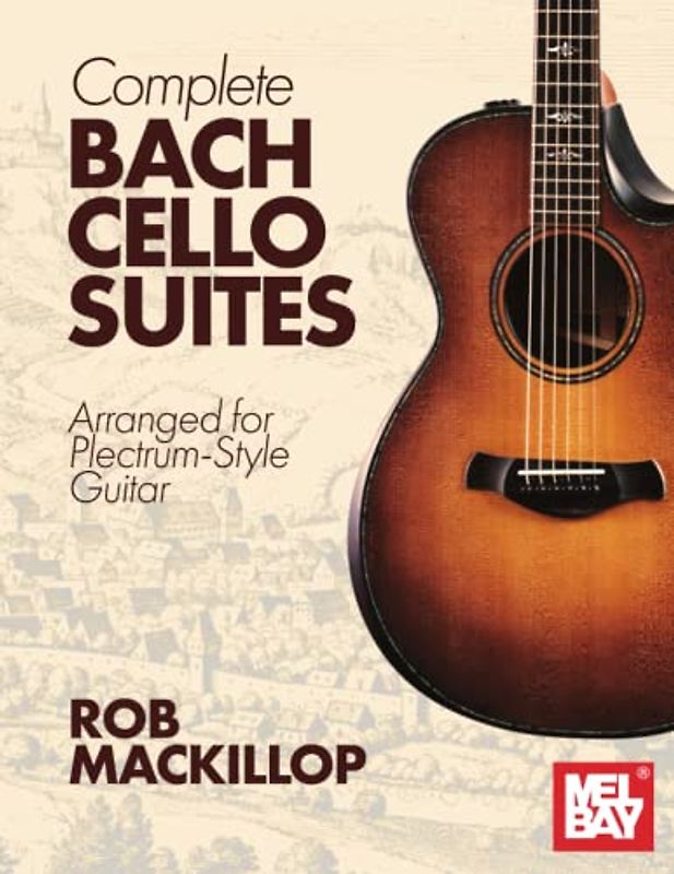 Complete Bach Cello Suites: Arranged for Plectrum-Style Guitar