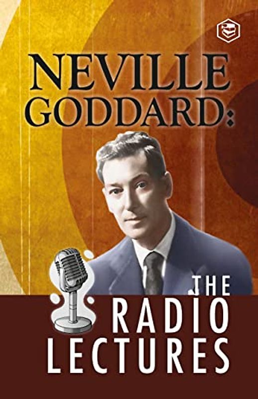 Neville Goddard: The Radio Lectures