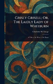 Grisly Grisell; Or, The Laidly Lady of Whitburn