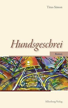 Hundsgeschrei. Roman