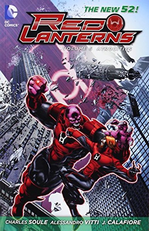 The New 52: Red Lanterns: Vol. 5 - Atrocities - Charles Soule [Softcover]