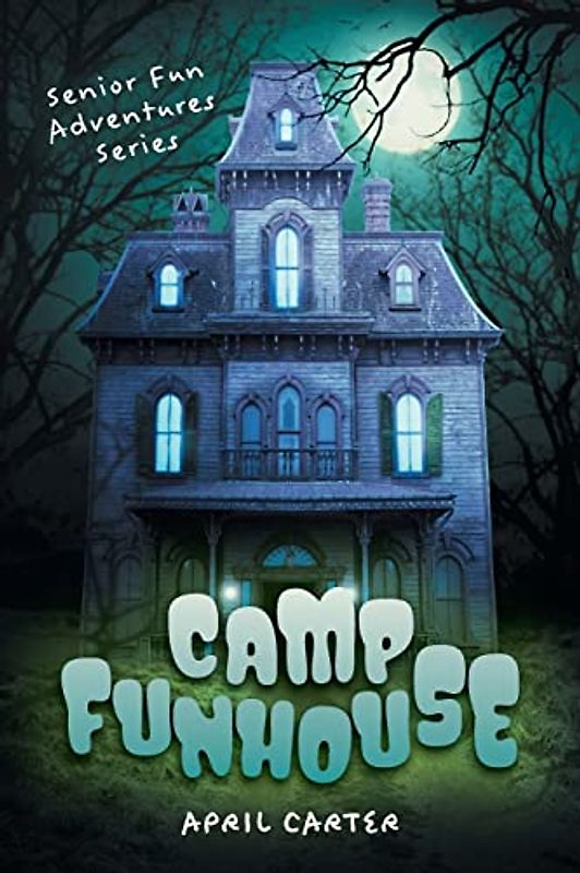 Camp Funhouse: Senior Fun Adventures Series