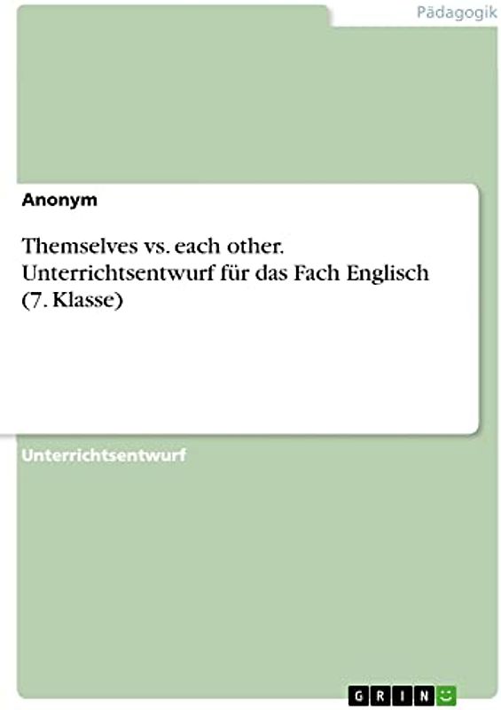 Themselves vs. each other. Unterrichtsentwurf für das Fach Englisch (7. Klasse)