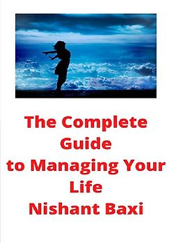 The Complete Guide to Managing Your Life