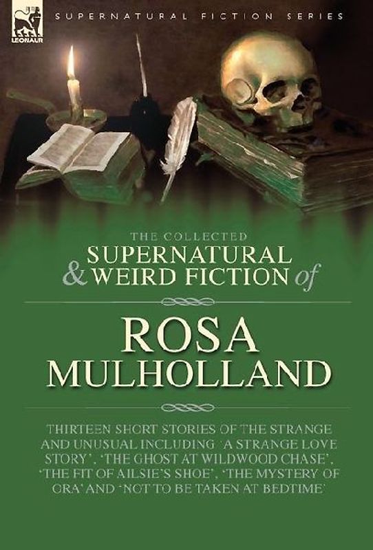 The Collected Supernatural and Weird Fiction of Rosa Mulholland