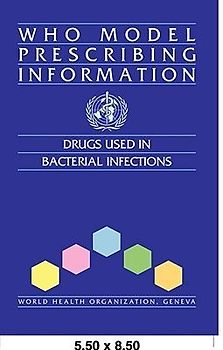 WHO Model Prescribing Information: Drugs Used in Bacterial Infections