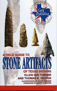 A Field Guide to Stone Artifacts of Texas Indians