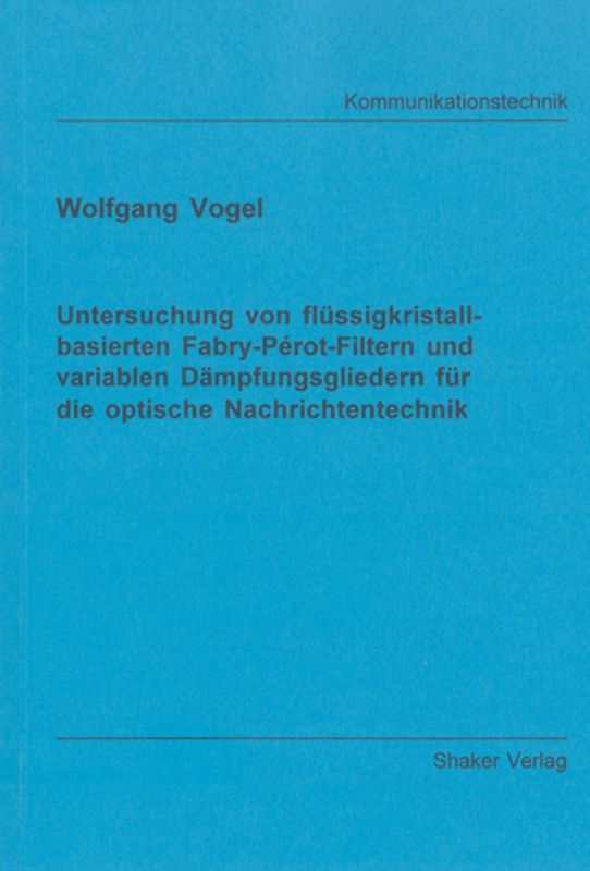 Untersuchung von flüssigkristallbasierten Fabry-Pérot-Filtern und variablen Dämpfungsgliedern für die optische Nachrichtentechnik