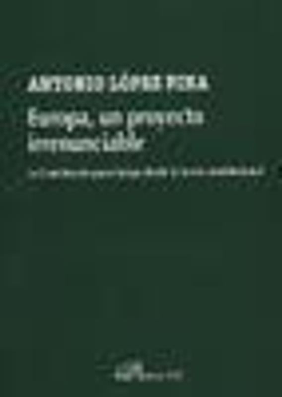Europa, un proyecto irrenunciable : la Constitución para Europa desde la teoría constitucional