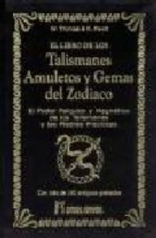 El libro de los talismanes, amuletos y gemas del Zodiaco : el poder psíquico de los talismanes y las piedras preciosas