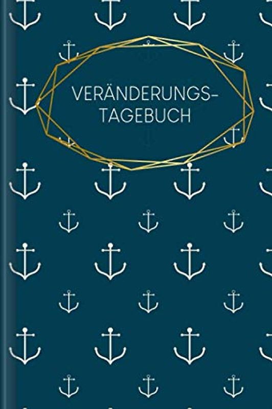 Veränderungstagebuch: Zum Ausfüllen - werde der Mensch, der DU sein möchtest mittels Selbstreflektion & Motivationssammlungen | Motiv: Anker
