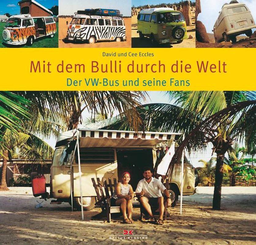 Mit dem Bulli durch die Welt. Der VW-Bus und seine Fans
